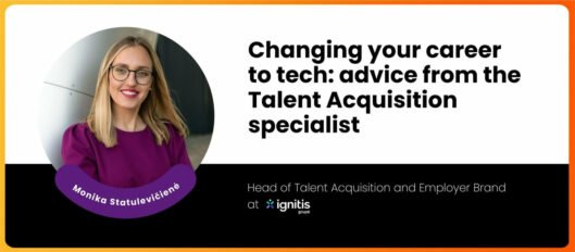 Changing your career to tech: advice from the Talent Acquisition specialist