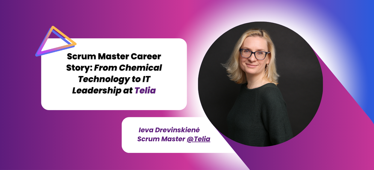 Scrum Master Career Story: From Chemical Technology to IT Leadership at Telia